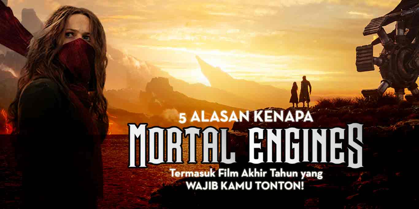 5 Alasan Kenapa Mortal Engines Termasuk Film Akhir Tahun yang Wajib Kamu Tonton!