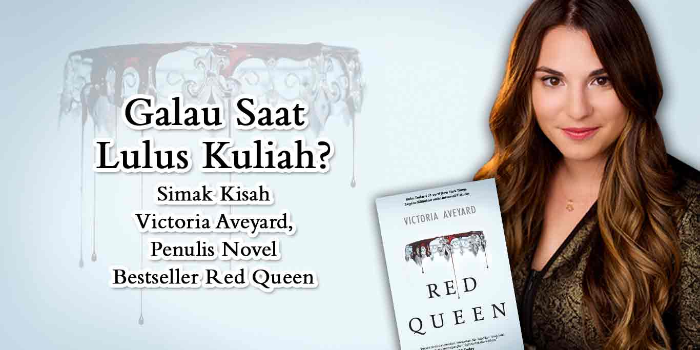 Galau Saat Lulus Kuliah? Simak Kisah Victoria Aveyard, Penulis Novel Bestseller Red Queen