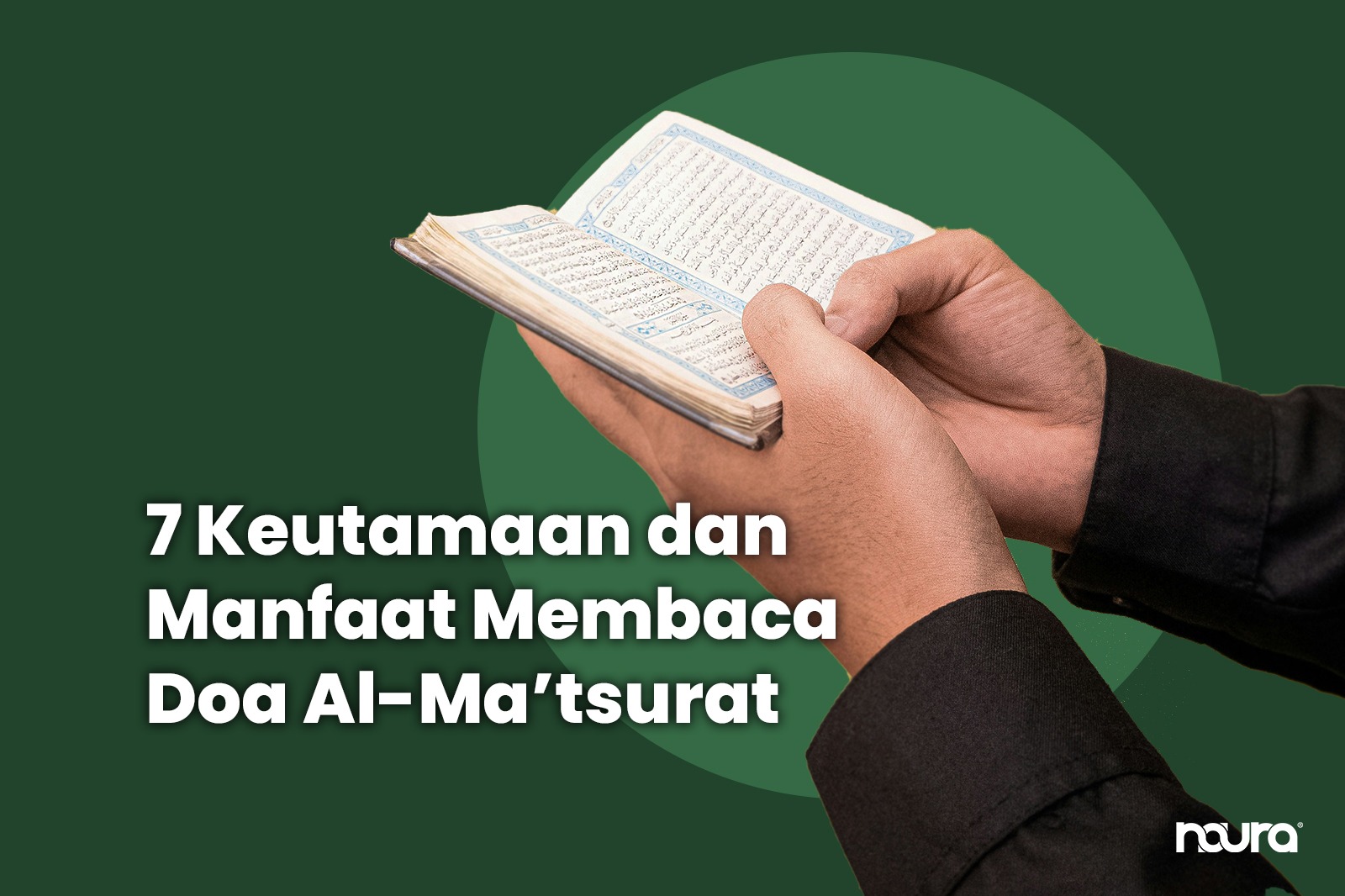 7 Keutamaan dan Manfaat Membaca Doa Al-Ma’tsurat