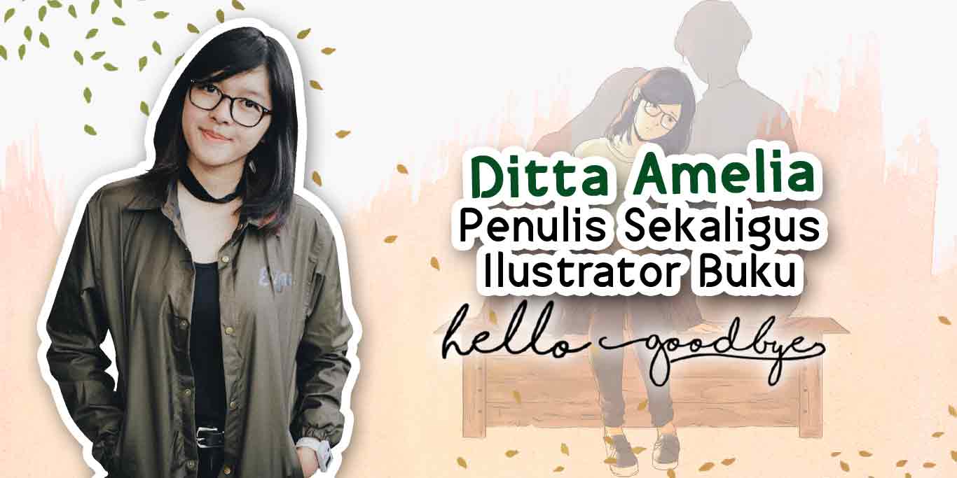 Ditta Amelia: Penulis Sekaligus Ilustrator Buku Hello Goodbye