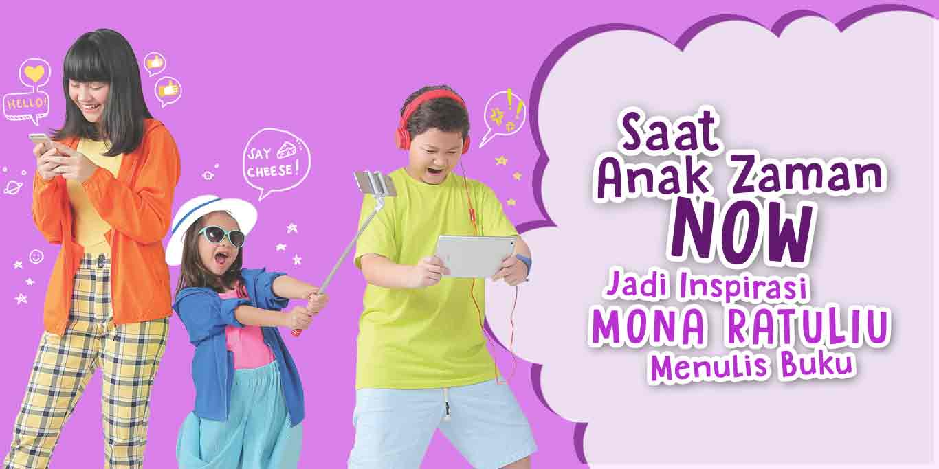 Saat Anak Zaman Now Jadi Inspirasi Mona Ratuliu Menulis Buku