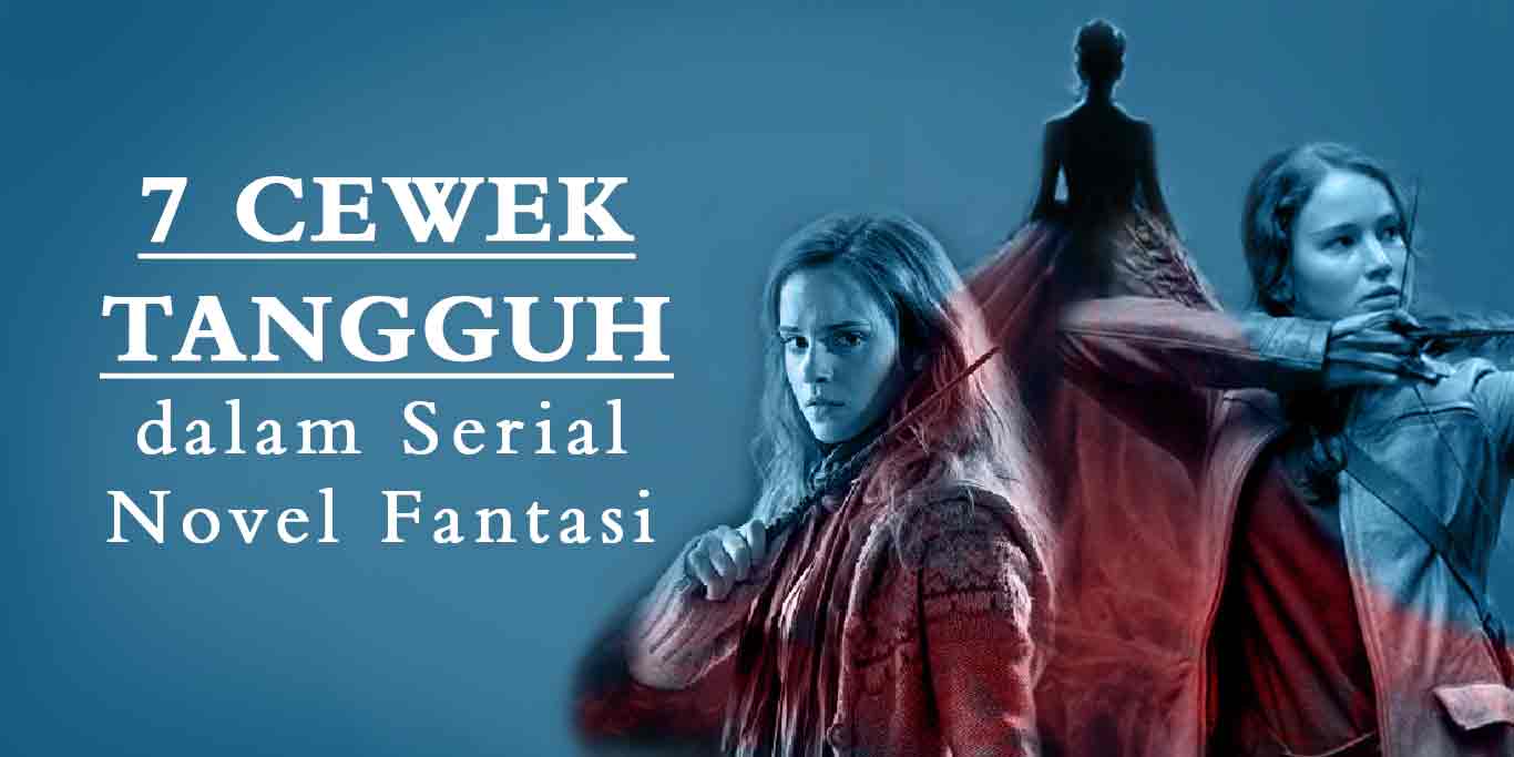 7 Cewek Tangguh dalam Serial Novel Fantasi