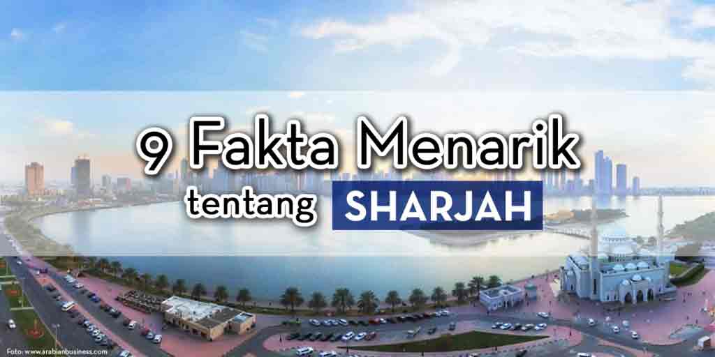 9 Fakta Menarik tentang Sharjah