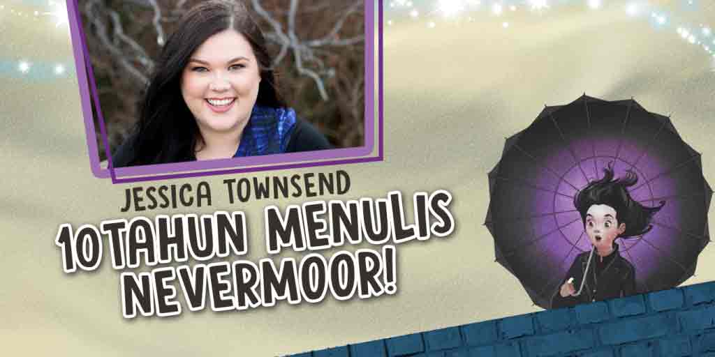 Jessica Townsend: 10 Tahun Menulis Nevermoor!