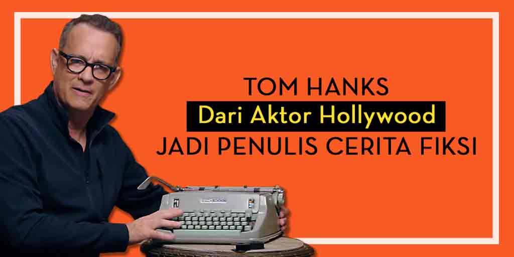 Tom Hanks: Dari Aktor Hollywood Jadi Penulis Cerita Fiksi
