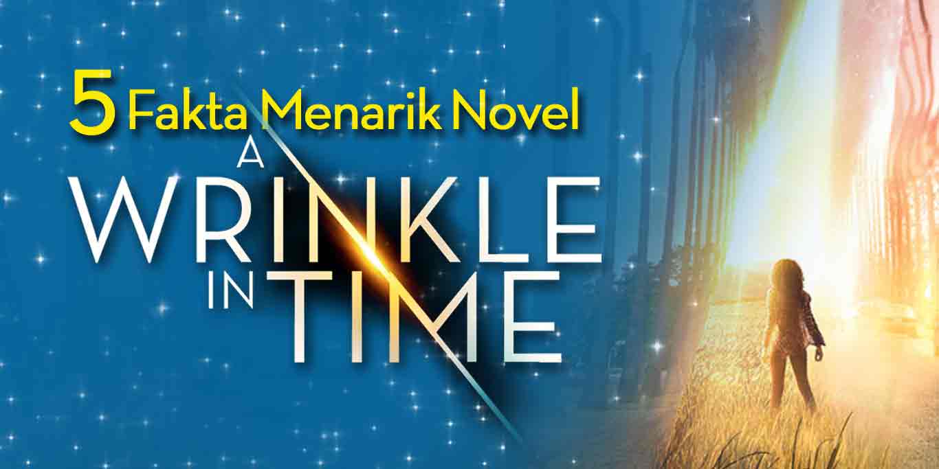 5 Fakta Menarik Novel A Wrinkle In Time