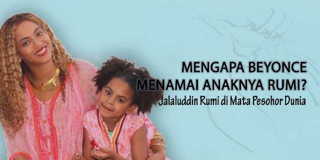 Mengapa Beyonce Menamai Anaknya Rumi? – Jalaluddin Rumi di Mata Pesohor Dunia