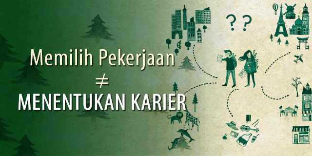 Memilih Pekerjaan ≠ Menentukan Karier