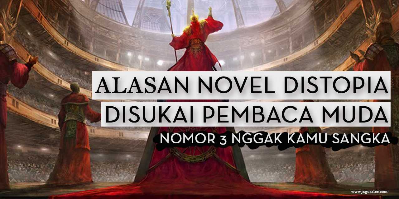 Alasan Novel Distopia Disukai Pembaca Muda Nomor 3 Nggak Kamu Sangka