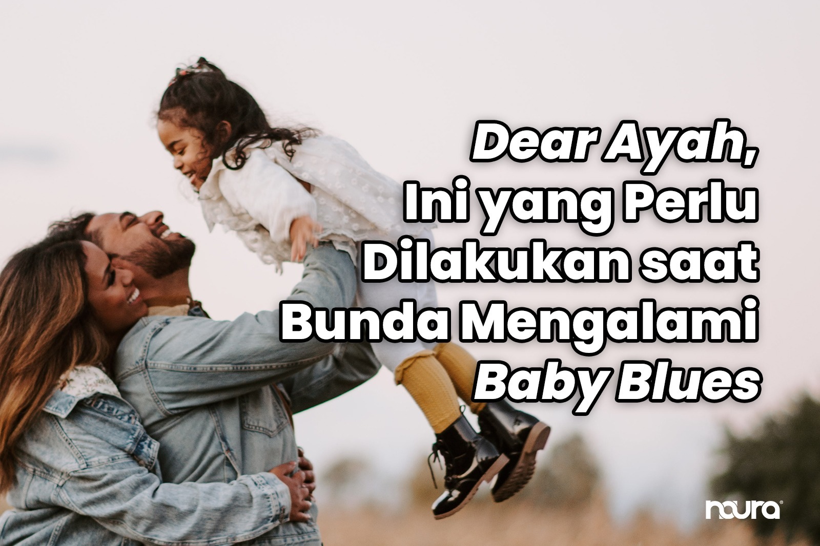 Dear Ayah, Ini yang Perlu Dilakukan saat Bunda Mengalami Baby Blues