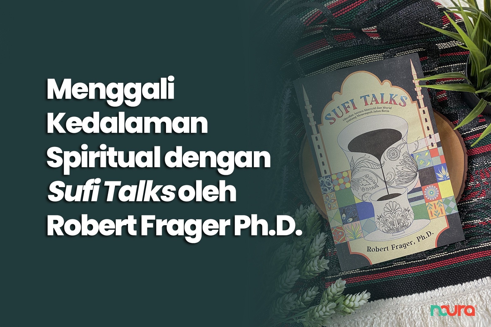 Menggali Kedalaman Spiritual dengan “Sufi Talks” oleh Robert Frager Ph.D.