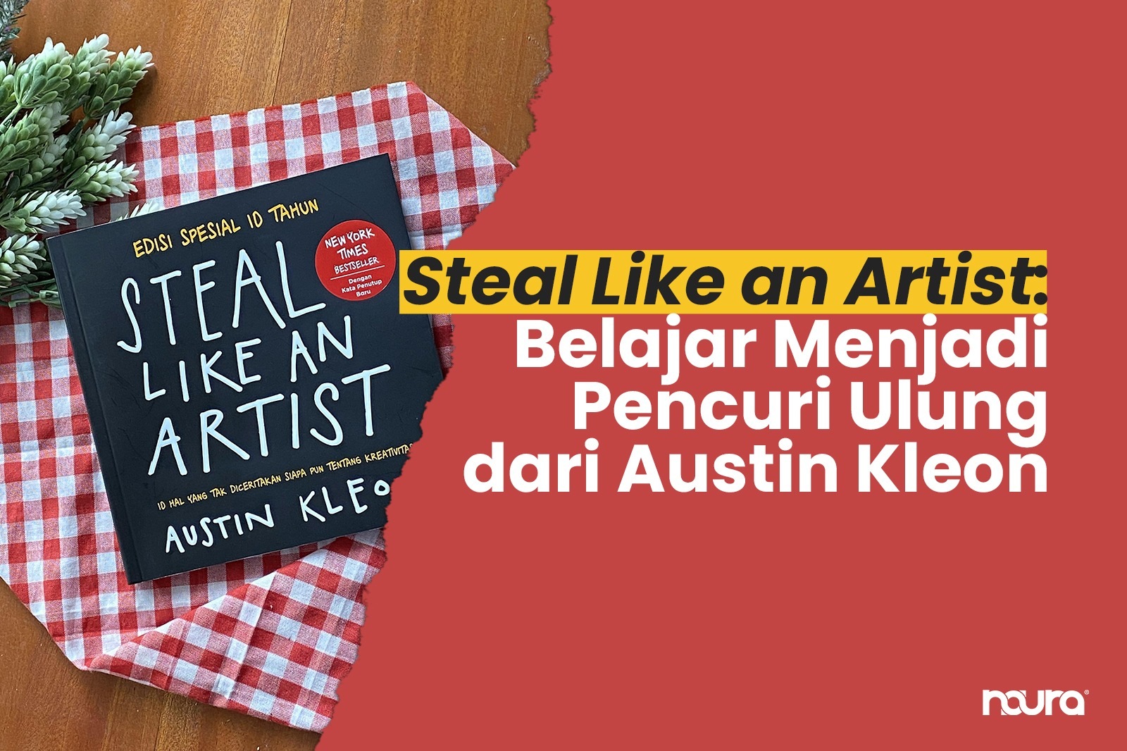 Steal Like an Artist: Belajar Menjadi Pencuri Ulung dari Austin Kleon