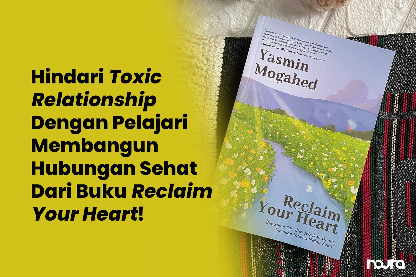 Hindari Toxic Relationship Dengan Pelajari Membangun Hubungan Sehat Dari Buku “Reclaim Your Heart”!
