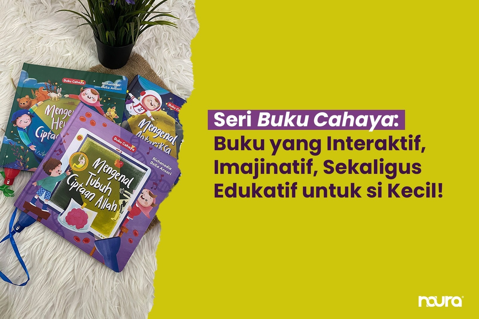 Masih Bingung Mencari Buku yang Interaktif, Imajinatif, Sekaligus Edukatif untuk si Kecil?