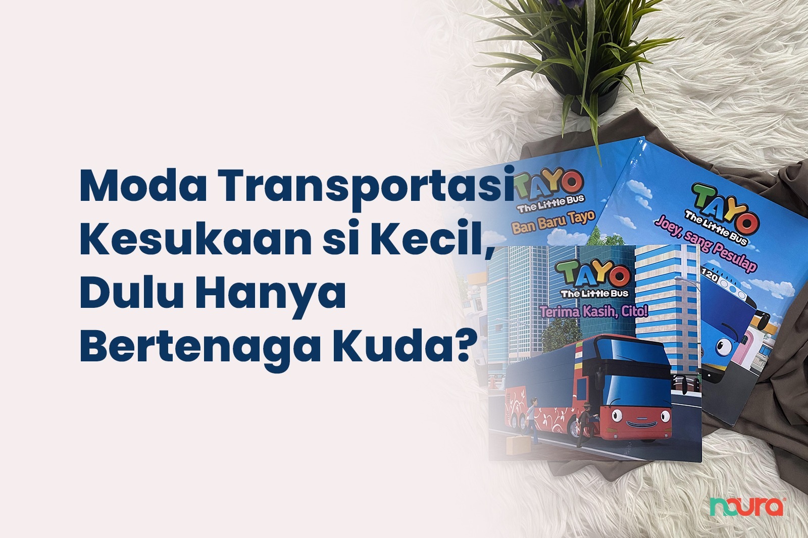 Moda Transportasi Kesukaan si Kecil, Dulu Hanya Bertenaga Kuda?