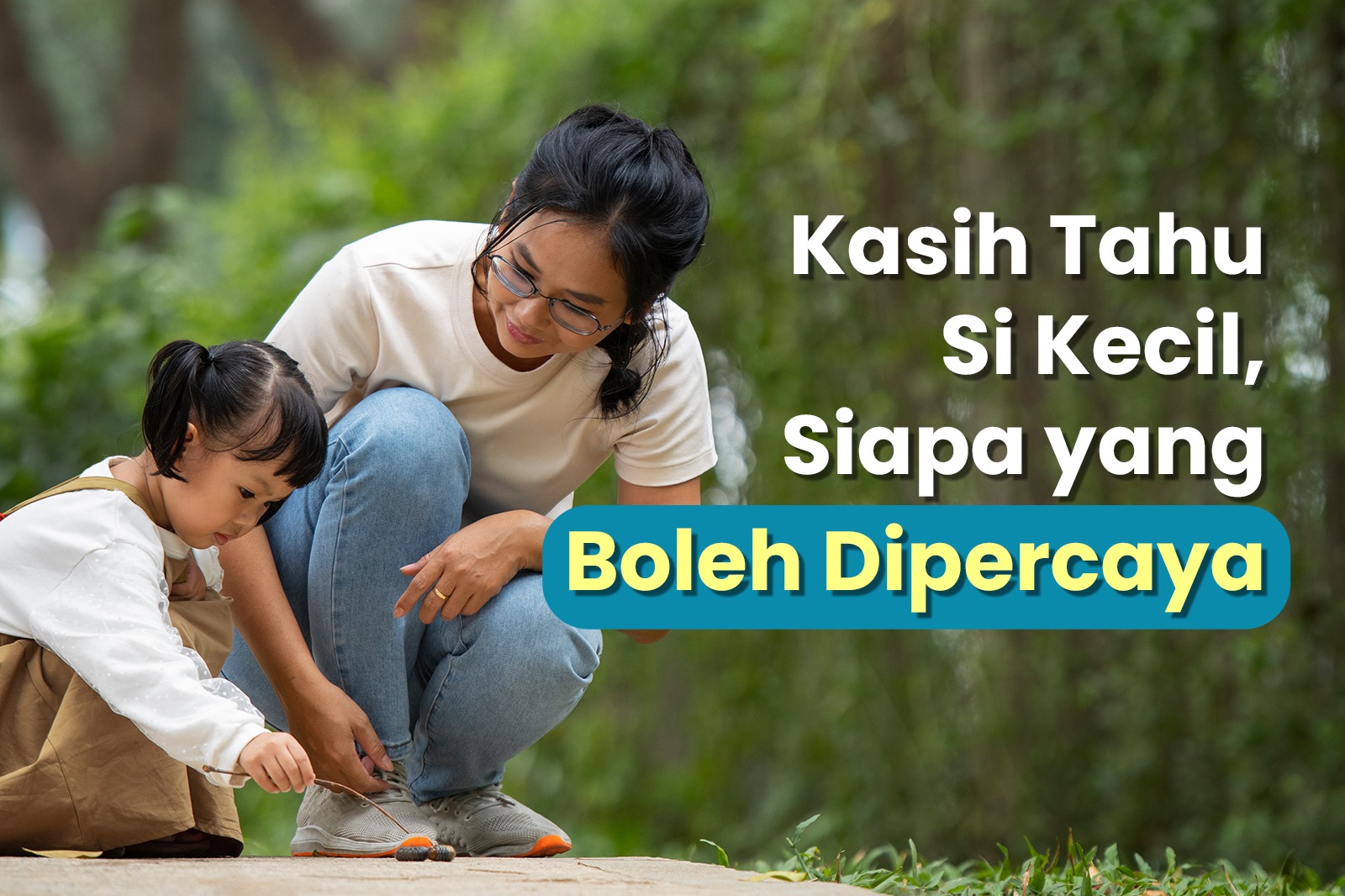 Kasih Tahu Si Kecil, Siapa yang Boleh Dipercaya