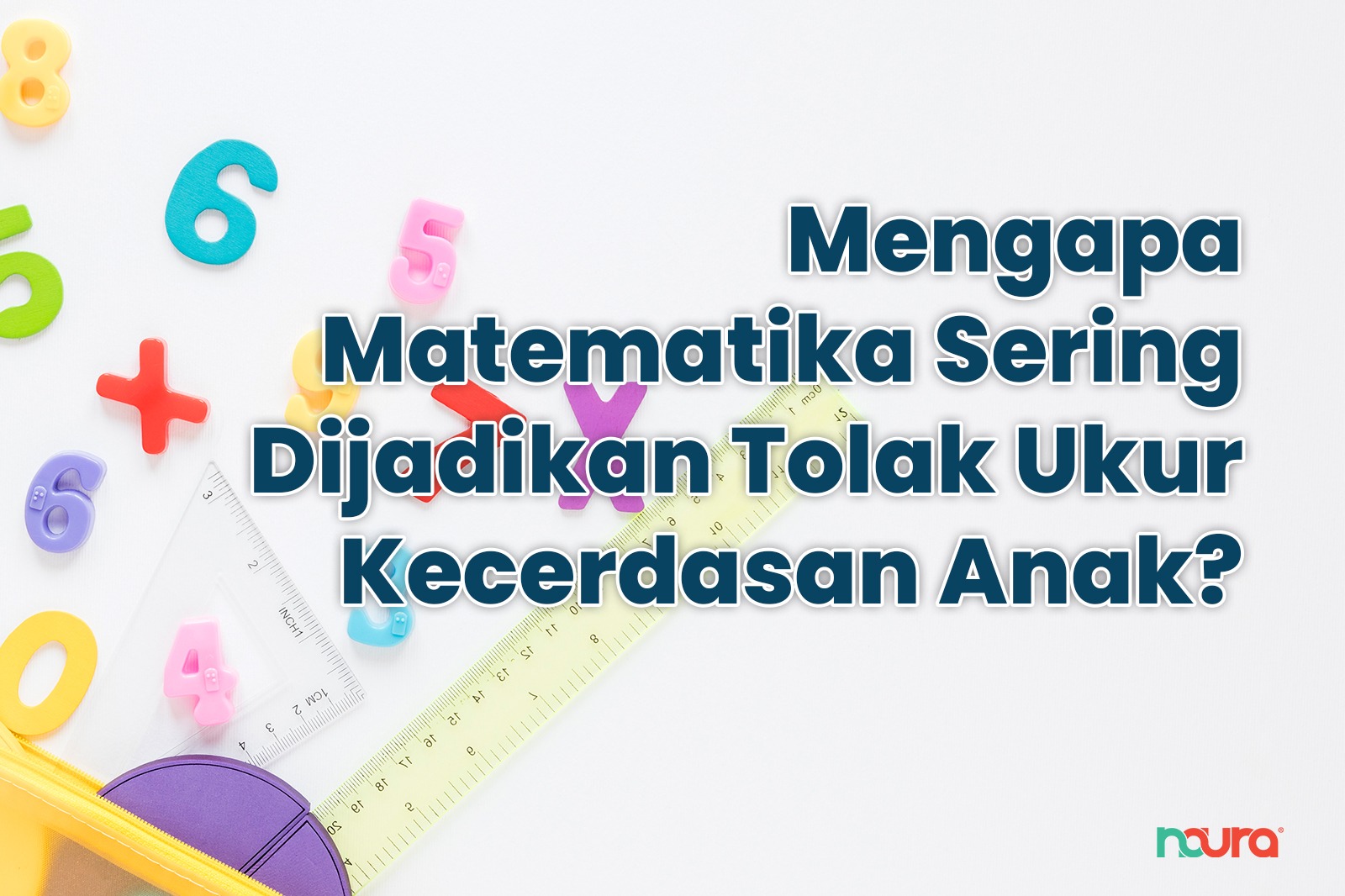 Mengapa Matematika Sering Dijadikan Tolak Ukur Kecerdasan Anak?
