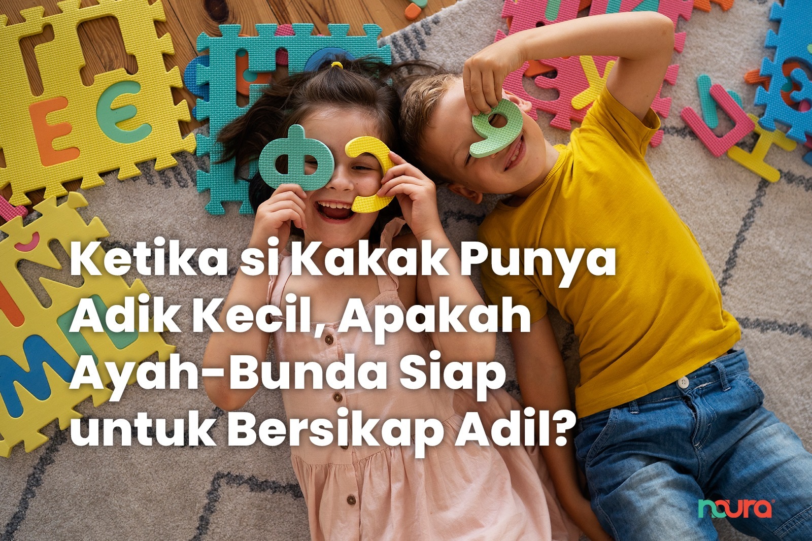 Ketika si Kakak Punya Adik Kecil, Apakah Ayah-Bunda Siap untuk Bersikap Adil?