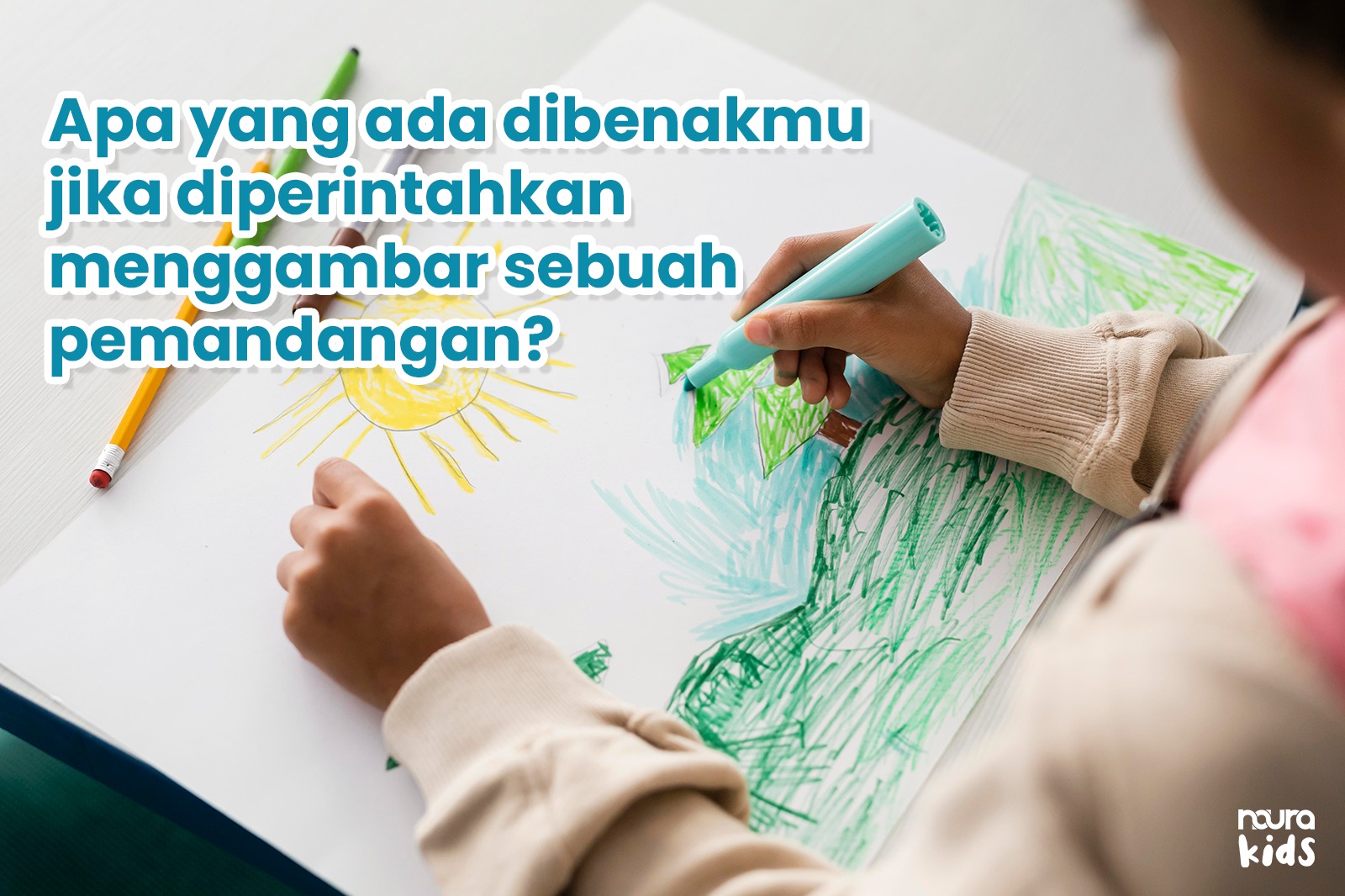 APA YANG ADA DI BENAKMU JIKA DIPERINTAHKAN MENGGAMBAR SEBUAH PEMANDANGAN?