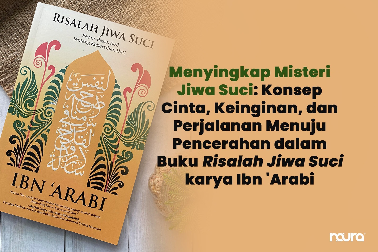 Menyingkap Misteri Jiwa Suci: Konsep Cinta, Keinginan, dan Perjalanan Menuju Pencerahan dalam Buku “Risalah Jiwa Suci” karya Ibn ‘Arabi