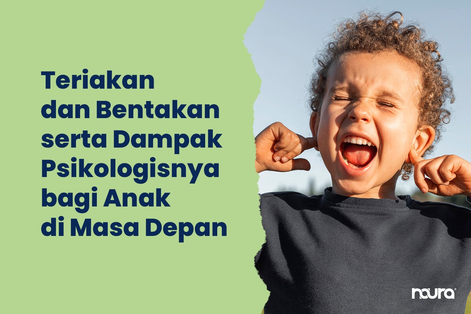 Teriakan dan Bentakan serta Dampak Psikologisnya bagi Anak di Masa Depan