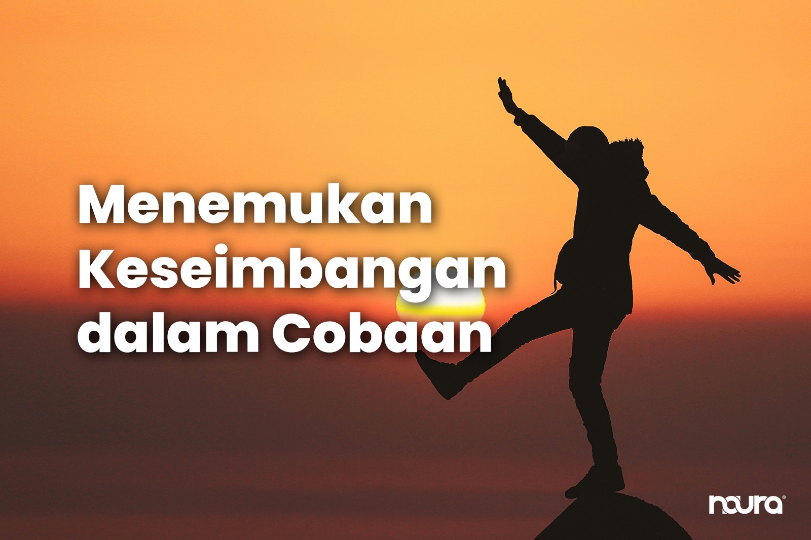 Menemukan Keseimbangan dalam Cobaan