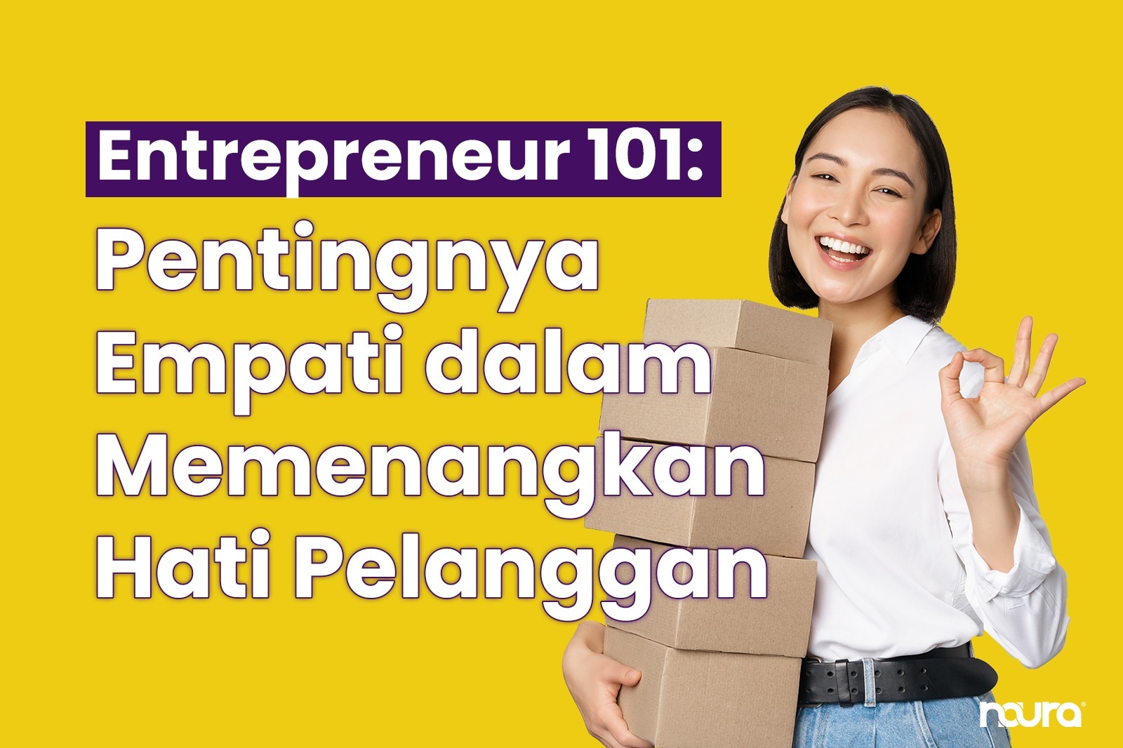 Entrepreneur 101: Pentingnya Empati dalam Memenangkan Hati Pelanggan