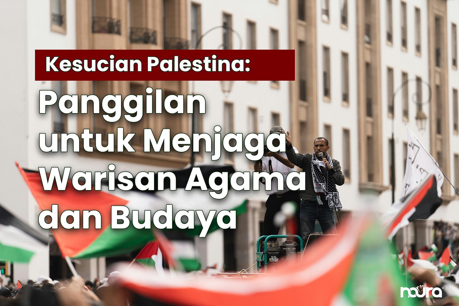 Kesucian Palestina: Panggilan untuk Menjaga Warisan Agama dan Budaya