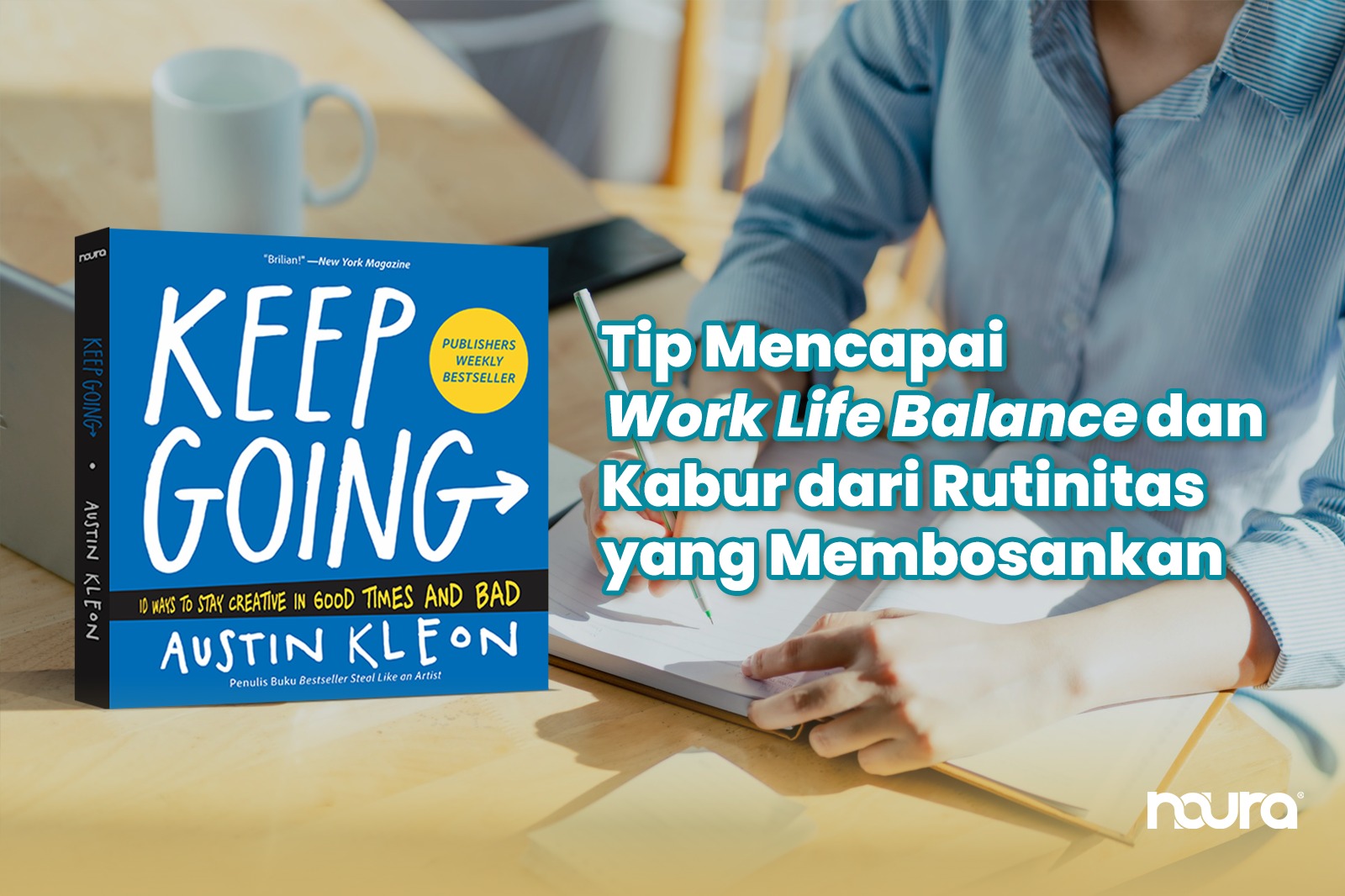 Tip Mencapai Work Life Balance dan Kabur dari Rutinitas yang Membosankan