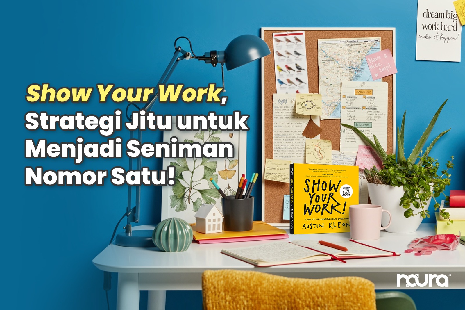 Show Your Work, Strategi Jitu untuk Menjadi Seniman Nomor Satu!