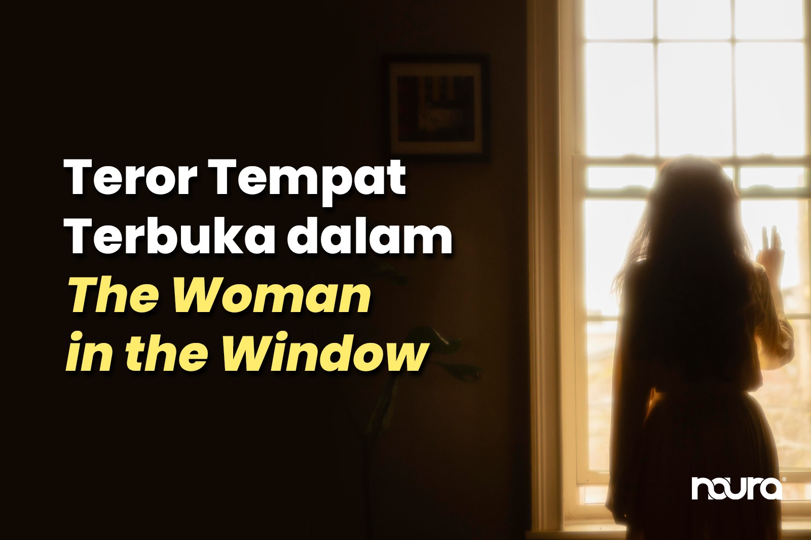 Teror Tempat Terbuka dalam The Woman in the Window