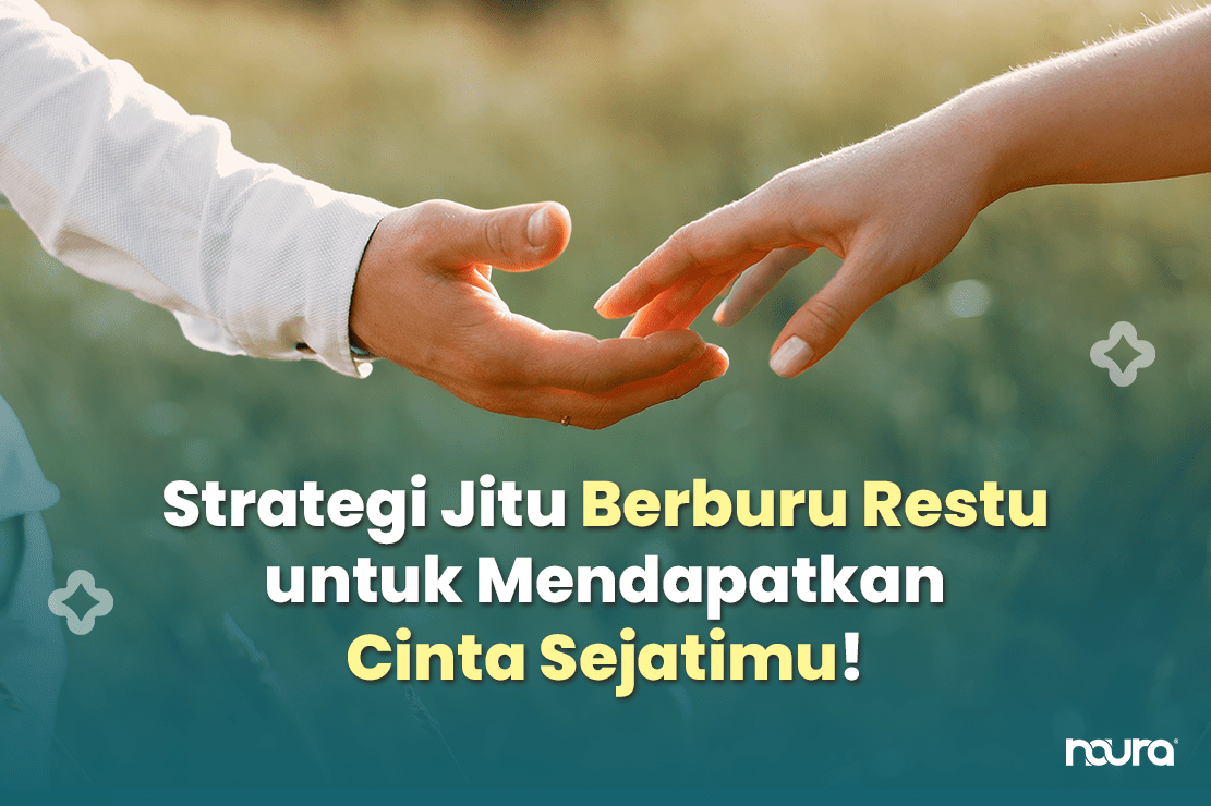 Strategi Jitu Berburu Restu untuk Mendapatkan Cinta Sejatimu!