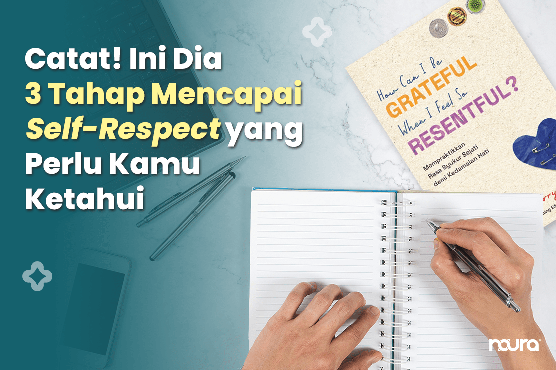 Catat! Ini Dia 3 Tahap Mencapai Self Respect yang Perlu Kamu Ketahui