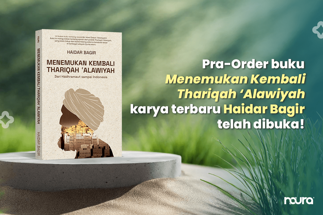 Special Offer buku “Menemukan Kembali Thariqah ‘Alawiyah” karya terbaru Haidar Bagir telah dibuka!