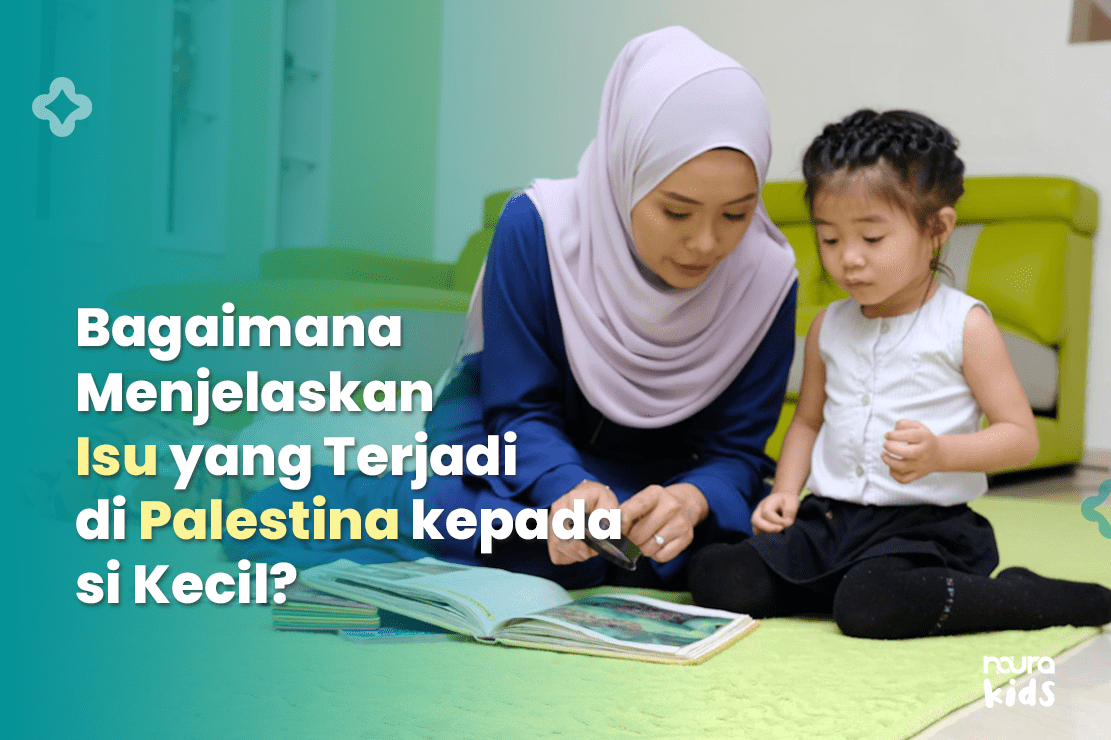 Bagaimana Menjelaskan Isu yang Terjadi di Palestina kepada si Kecil?