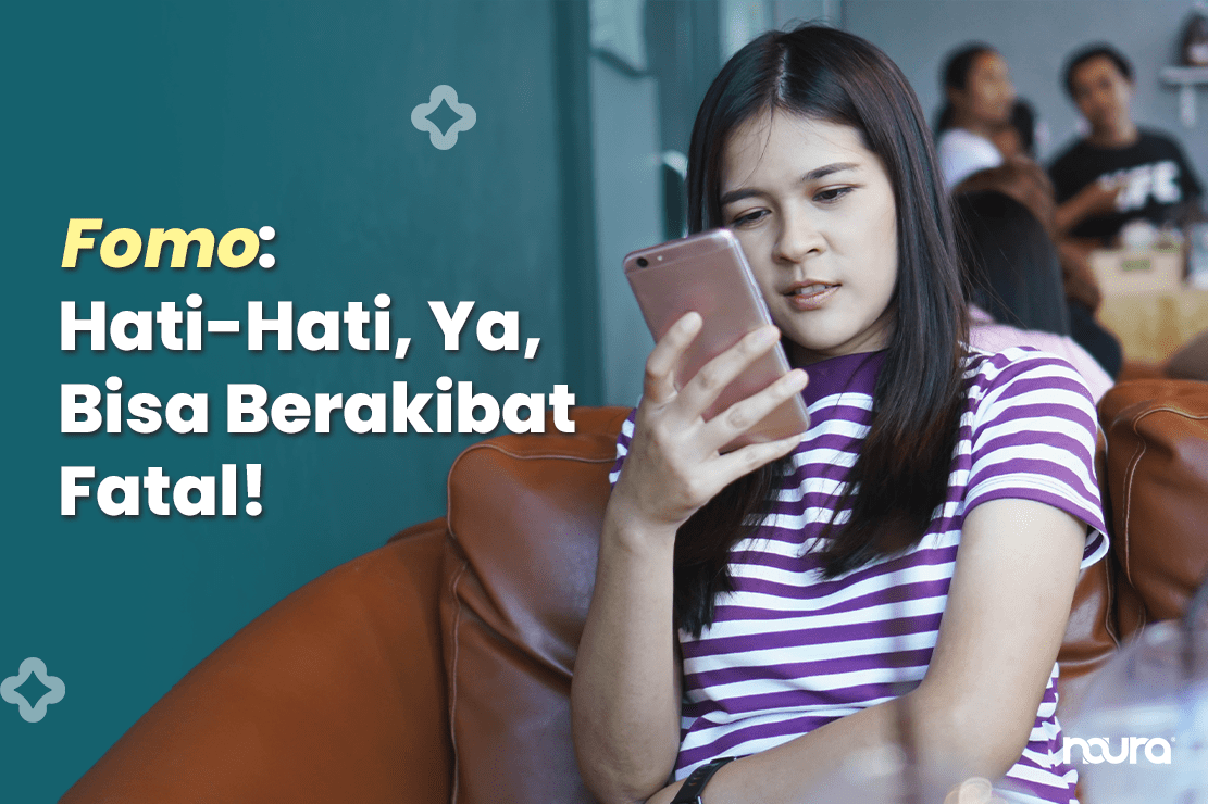 Fomo: Hati-Hati, Ya, Bisa Berakibat Fatal!