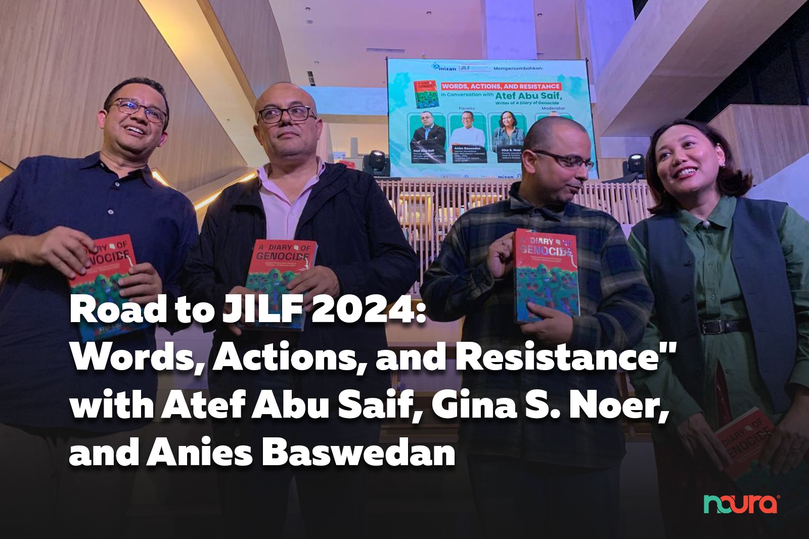 Road to JILF 2024: Words, Actions, and Resistance” with Atef Abu Saif, Gina S. Noer, and Anies Baswedan