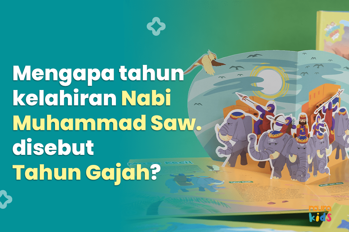 Mengapa tahun kelahiran Nabi Muhammad Saw. disebut Tahun Gajah?