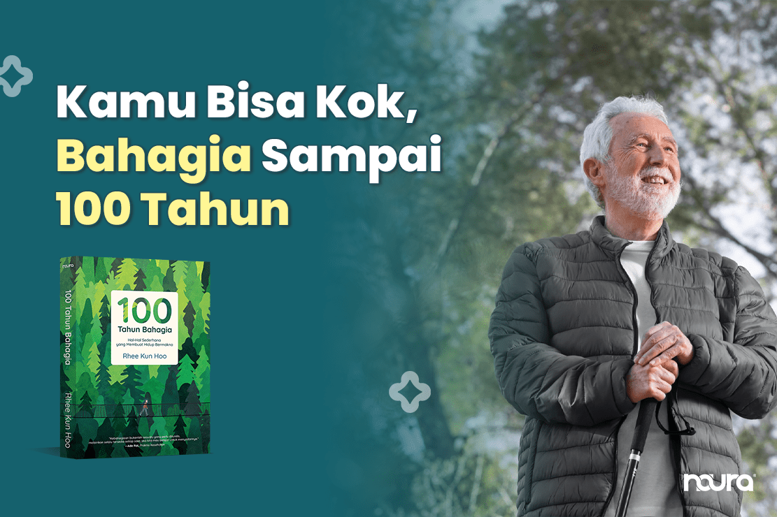 Kamu Bisa Kok, Bahagia Sampai 100 Tahun
