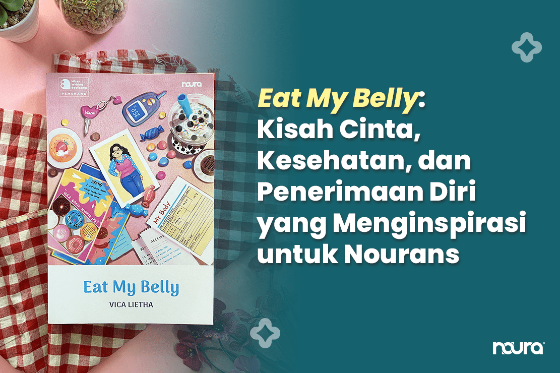 Eat My Belly: Kisah Cinta, Kesehatan, dan Penerimaan Diri yang Menginspirasi untuk Nourans
