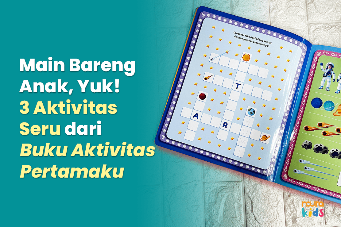 Main Bareng Anak, Yuk! 3 Aktivitas Seru dari Buku Aktivitas Pertamaku