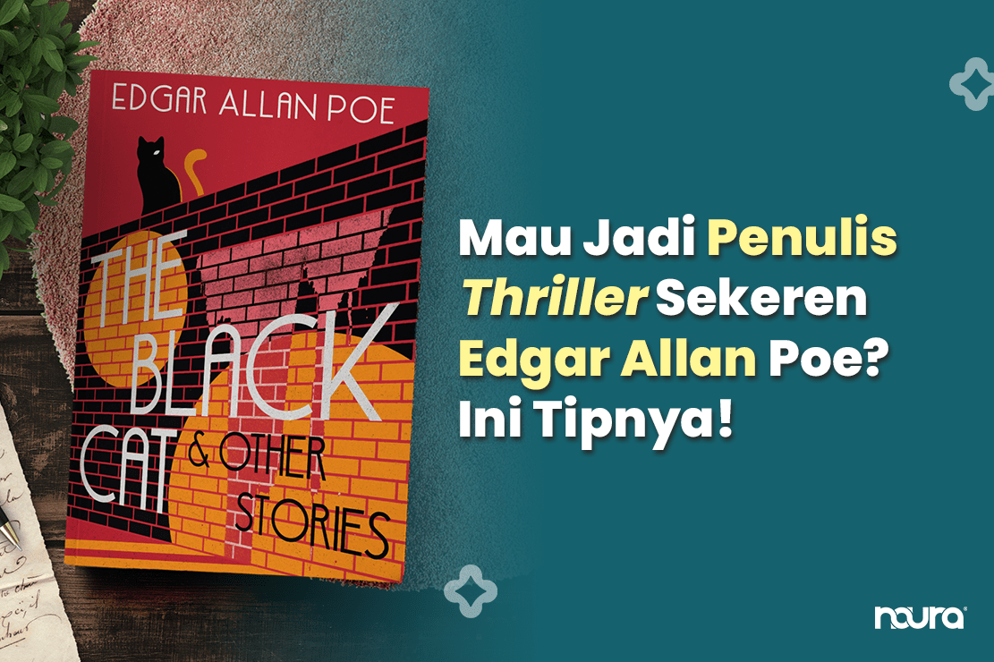Mau Jadi Penulis Thriller Sekeren Edgar Allan Poe? Ini Tipnya!
