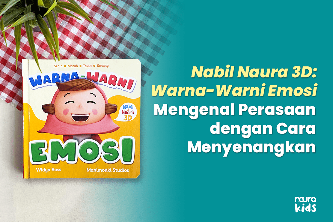 Nabil Naura 3D: Warna-Warni Emosi Mengenal Perasaan dengan Cara Menyenangkan