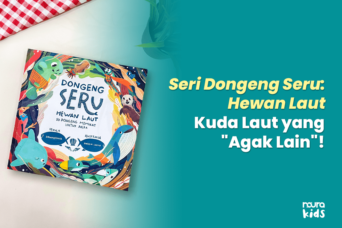 Seri Dongeng Seru: Hewan Laut–Kuda Laut yang “Agak Lain”!