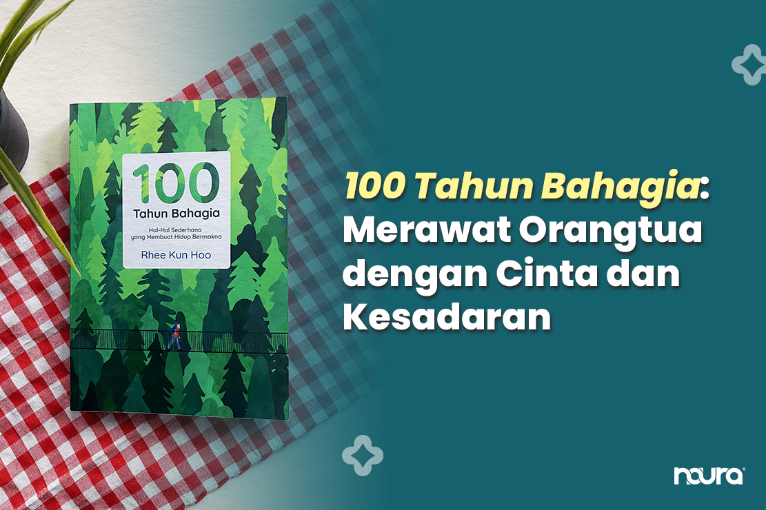 100 Tahun Bahagia: Merawat Orangtua dengan Cinta dan Kesadaran