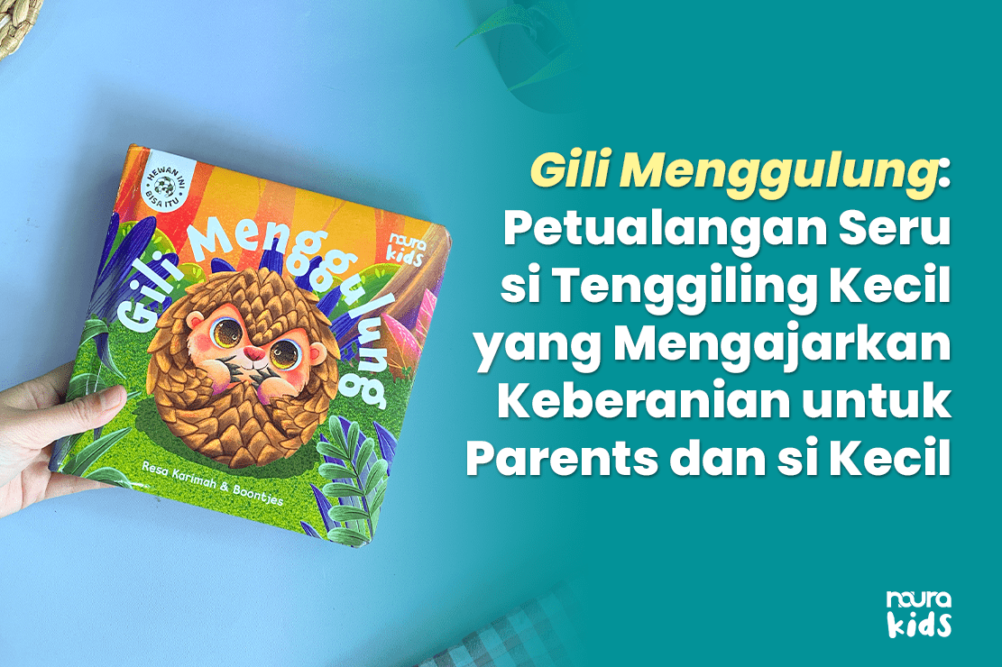Gili Menggulung: Petualangan Seru si Tenggiling Kecil yang Mengajarkan Keberanian untuk Parents dan si Kecil