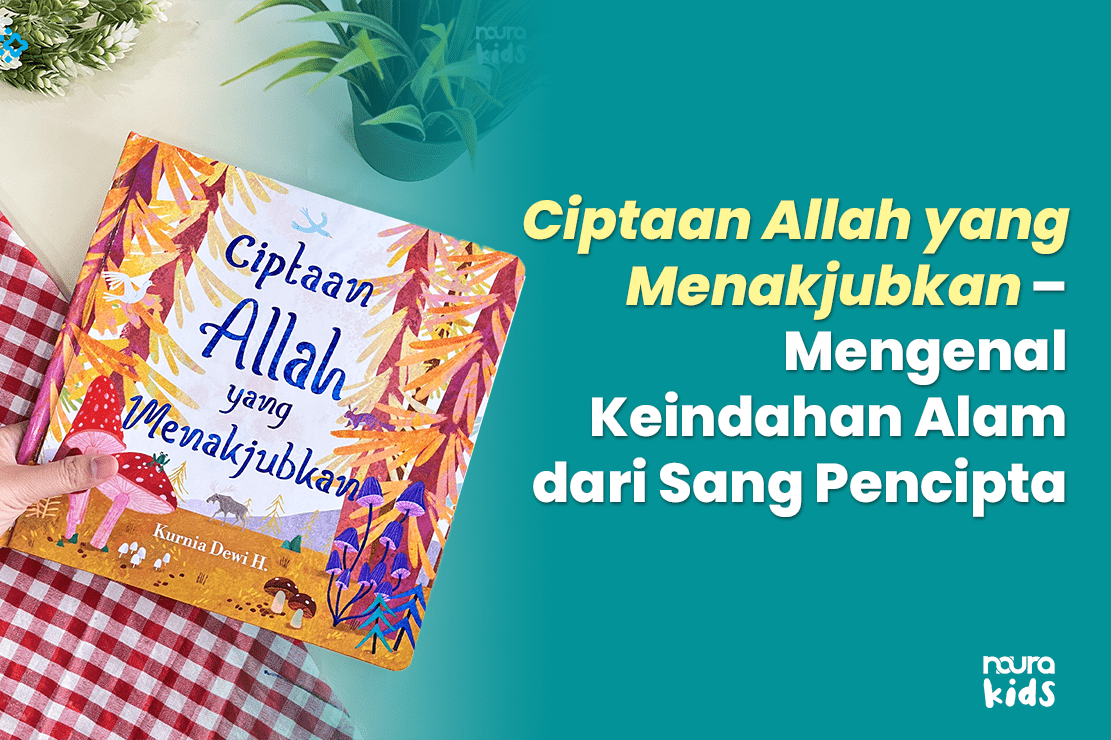 Ciptaan Allah yang Menakjubkan – Mengenal Keindahan Alam dari Sang Pencipta