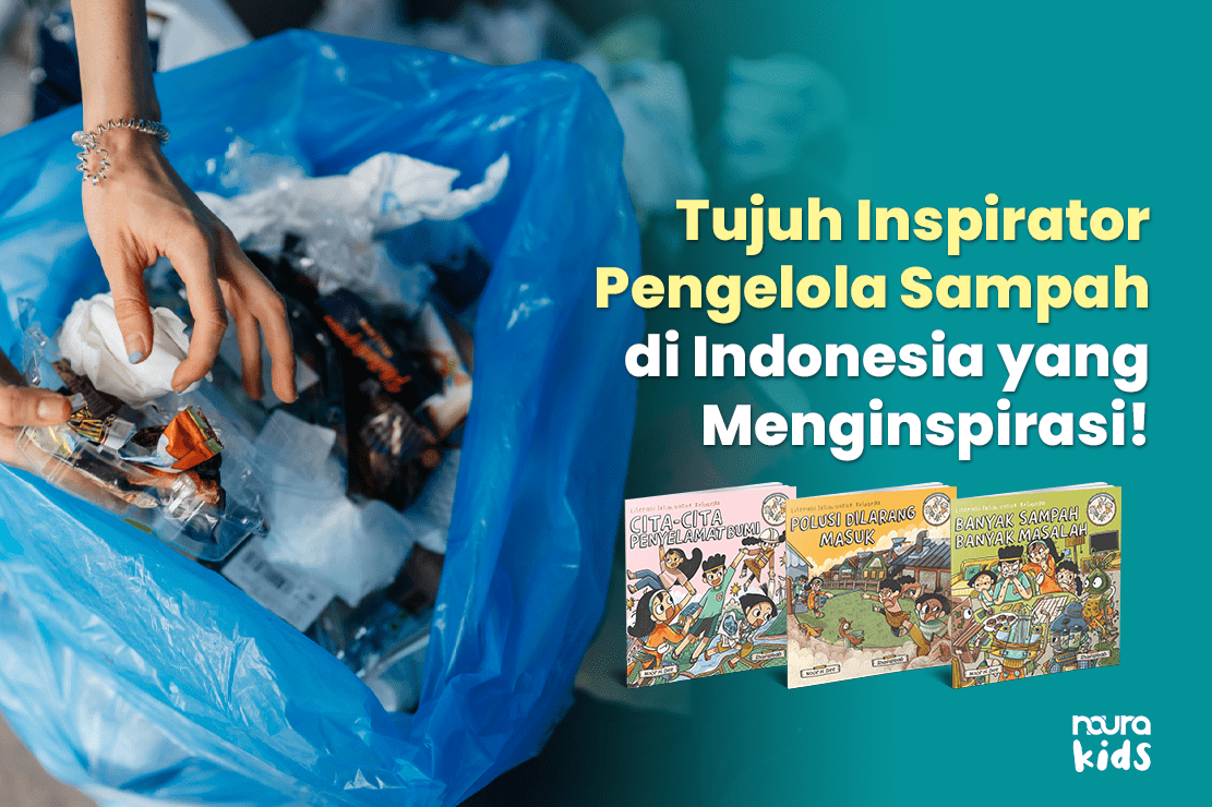 Tujuh Inspirator Pengelola Sampah di Indonesia yang Menginspirasi!
