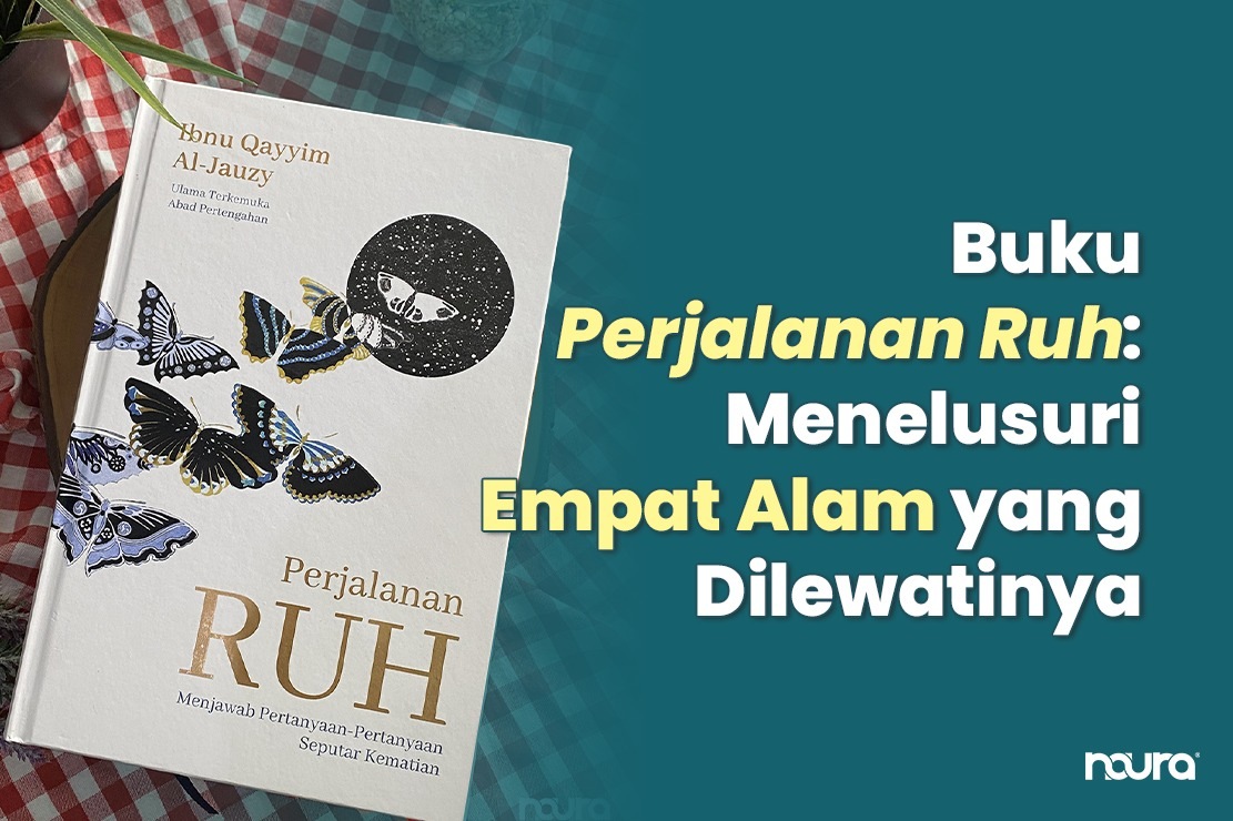 Buku Perjalanan Ruh: Menelusuri Empat Alam yang Dijalani Manusia