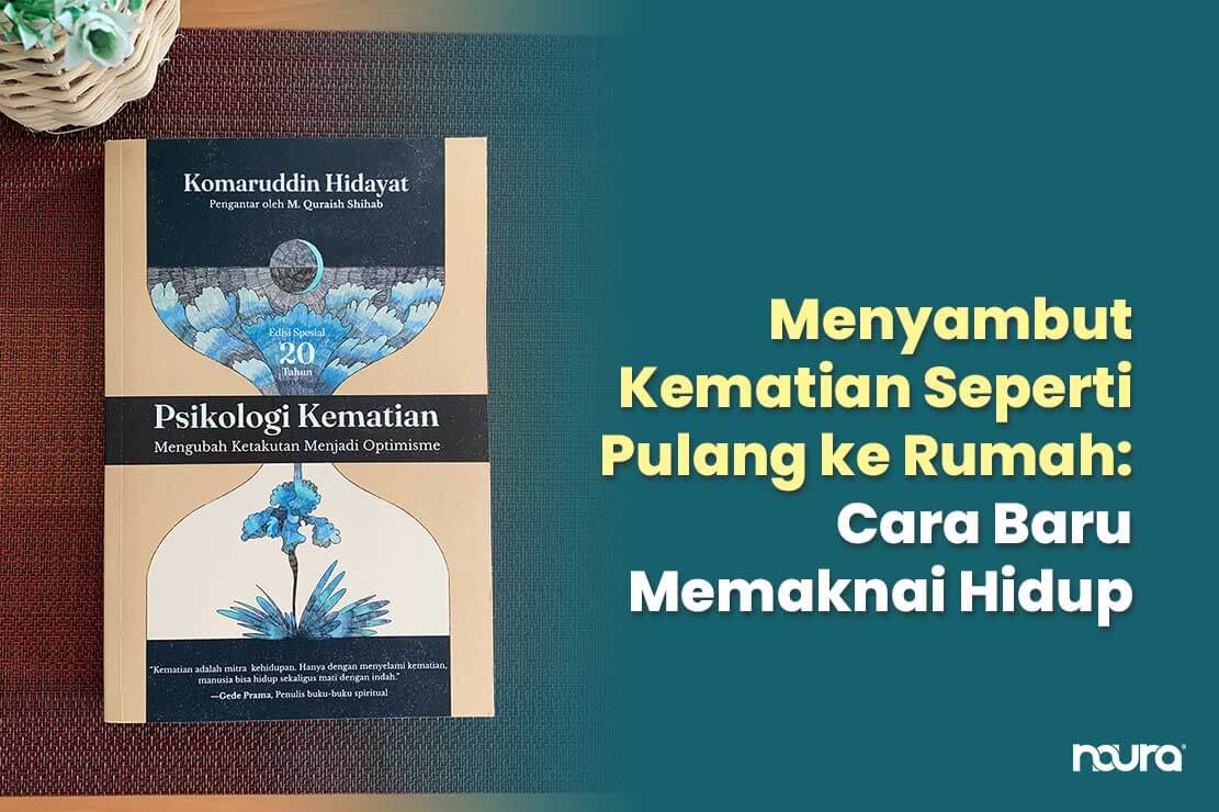 Menyambut Kematian Seperti Pulang ke Rumah: Cara Baru Memaknai Hidup